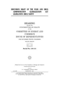 Discussion draft of the Food and Drug Administration Globalization Act legislation  : drug safety