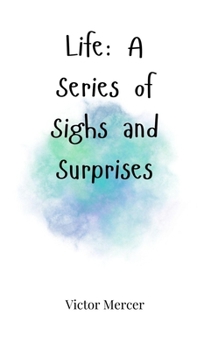 Hardcover Life: A Series of Sighs and Surprises Book