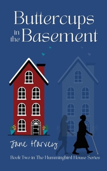 Paperback Buttercups in the Basement: Book Two in the Hummingbird House Series Book