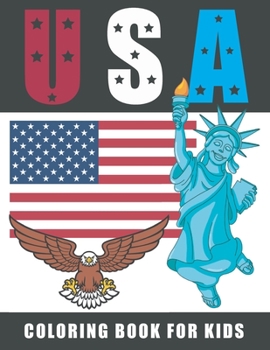 Usa coloring book for kids: Patriotic Coloring Book For toddlers: Proud of the USA! Color 48 large Pages of United States related design for relaxation