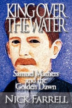 Paperback King Over the Water - Samuel Mathers and the Golden Dawn Book