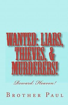 Paperback Wanted: Liars, Thieves, & Murderers!: Reward: Heaven! Book