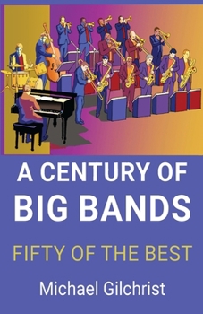 Paperback A Century of Big Bands: Fifty of the Best Book