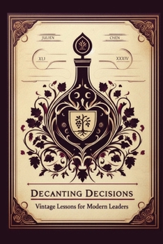 Decanting Decisions: Vintage Lessons for Modern Leaders