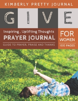 Paperback Give Prayer Journal For Women: prayer journal for women catholic - Daily Guide for prayer, praise and Thanks Workbook: size 8.5x11 Inches Extra Large Book