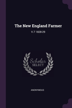 Paperback The New England Farmer: V.7 1828-29 Book