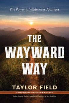 Paperback The Wayward Way: The Power in Wilderness Journeys Book