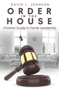 Paperback Order in the House: Christian Guide to Family Leadership Book
