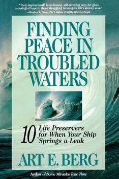 Hardcover Finding Peace in Troubled Waters: Ten Life Preservers for When Your Ship Springs a Leak Book