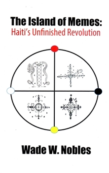 Paperback The Island of Memes: Haiti's Unfinished Revolution Book
