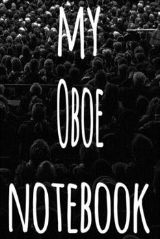 My Oboe Notebook: The perfect gift for the musician in your life - 119 page lined journal!