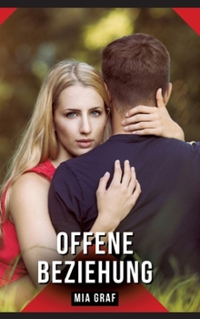 Offene Beziehung: Geschichten mit explizitem Sex für Erwachsene (German Edition)