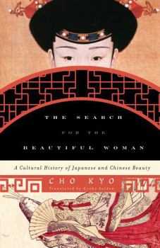 Hardcover The Search for the Beautiful Woman: A Cultural History of Japanese and Chinese Beauty Book