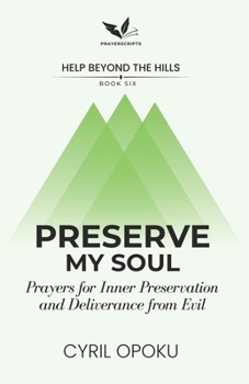 Preserve My Soul: Prayers for Inner Preservation and Deliverance from Evil (Help Beyond the Hills)