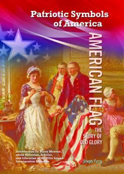 American Flag: The Story of Old Glory - Book  of the Patriotic Symbols of America