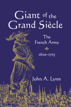 Paperback Giant of the Grand Siècle: The French Army, 1610-1715 Book