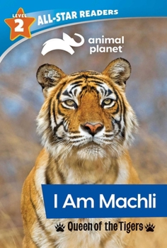 Paperback Animal Planet All-Star Readers: I Am Machli, Queen of the Tigers, Level 2 Book