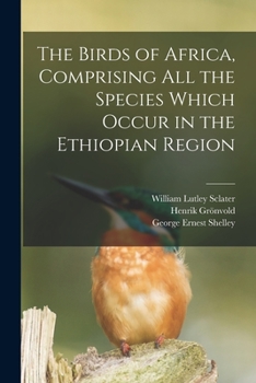 Paperback The Birds of Africa, Comprising All the Species Which Occur in the Ethiopian Region Book