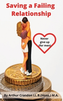 Saving a Failing Relationship: Never give up (for men)