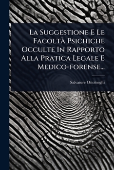 Paperback La Suggestione E Le FacoltÃ Psichiche Occulte In Rapporto Alla Pratica Legale E Medico-forense... [Italian] Book