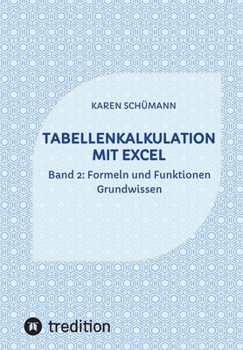 Paperback Tabellenkalkulation mit Excel: Band 2: Formeln und Funktionen - Grundwissen [German] Book