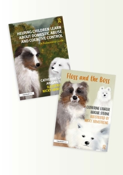 Paperback Helping Children Learn about Domestic Abuse and Coercive Control: A 'Floss and the Boss' Storybook and Professional Guide Book