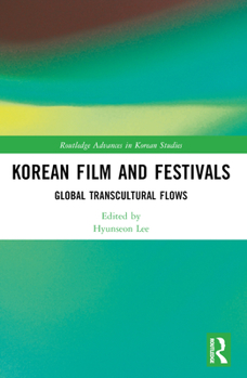 Paperback Korean Film and Festivals: Global Transcultural Flows Book