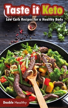 Hardcover Taste it Keto: Low-Carb Recipes for a Healthy Body Book