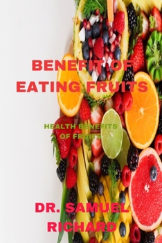 BENEFIT OF EATING FRUITS: HEALTH BENEFITS OF FRUITS