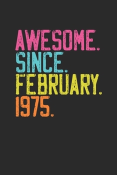 Awesome Since February 1975: Birthday Gift or Anniversary Gift Idea - Small Lined Notebook