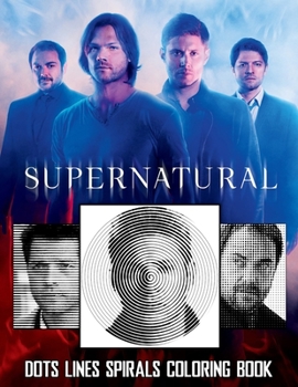 Paperback SUPERNATURAL dots lines spirals coloring book: SUPERNATURAL coloring book