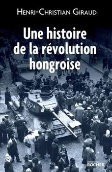 Paperback Une histoire de la révolution hongroise [French] Book