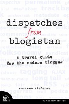 Paperback Dispatches from Blogistan: A Travel Guide for the Modern Blogger Book