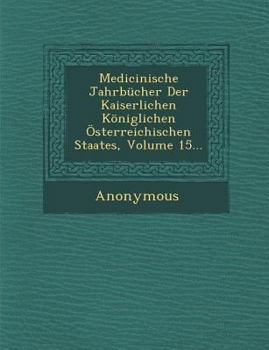 Paperback Medicinische Jahrbucher Der Kaiserlichen Koniglichen Osterreichischen Staates, Volume 15... [German] Book
