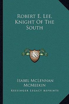 Paperback Robert E. Lee, Knight Of The South Book