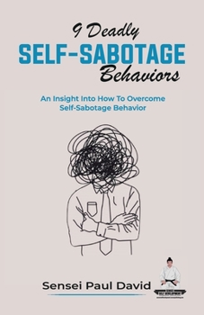 Paperback 9 Deadly Self-Sabotage Behaviors: An Insight Into How To Overcome Self-Sabotaging Behaviors Book