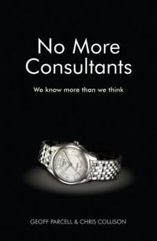 Hardcover No More Consultants: We Know More Than We Think Book