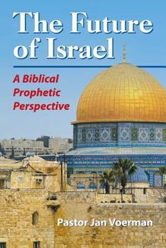 Paperback The Future of Israel: A Biblical Prophetic Perspective Book