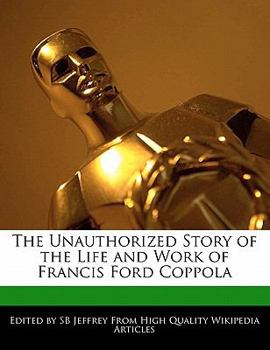 Paperback The Unauthorized Story of the Life and Work of Francis Ford Coppola Book