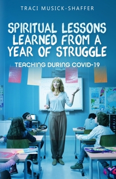 Paperback Spiritual Lessons Learned From A Year Of Struggle: Teaching During COVID-19 Book