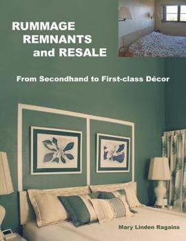 Paperback RUMMAGE, REMNANTS and RESALE: From Secondhand to First-class Décor Book