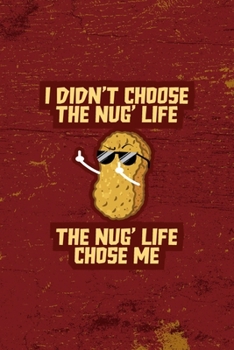 I Didn't Choose The Nug Life The Nug Life Chose Me: All Purpose 6x9 Blank Lined Notebook Journal Way Better Than A Card Trendy Unique Gift Red Fried Chicken
