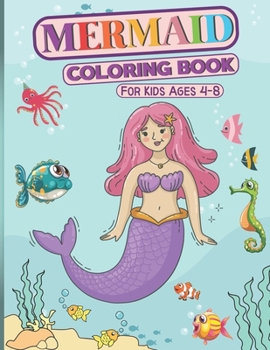 Paperback Mermaid Coloring Book For Kids Ages 4-8: Magical World of Mermaid Coloring Book Perfect Gift For Kids and Any Young Mermaid Fan, Cute Mermaid Coloring Book