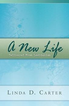 Paperback A New Life: Delivered From Lesbianism Book