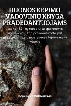 Paperback Duonos Kepimo VadoviniŲ Knyga Pradedantuojams [Lithuanian] Book