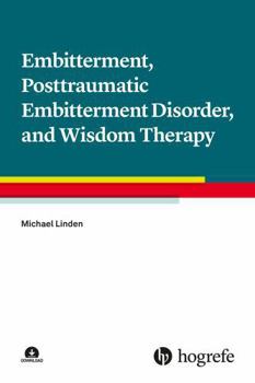 Paperback Embitterment, Posttraumatic Embitterment Disorder, and Wisdom Therapy Book
