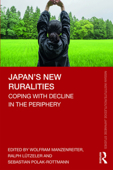 Paperback Japan's New Ruralities: Coping with Decline in the Periphery Book