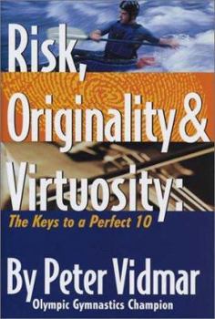 Hardcover Risk, Originality & Virtuosity: The Keys to a Perfect 10 Book