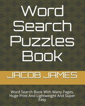 Paperback Word Search Puzzles Book: Word Search Book With Many Pages, Huge Print And Lightweight And Super Easy Book