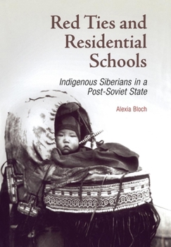 Hardcover Red Ties and Residential Schools: Indigenous Siberians in a Post-Soviet State Book